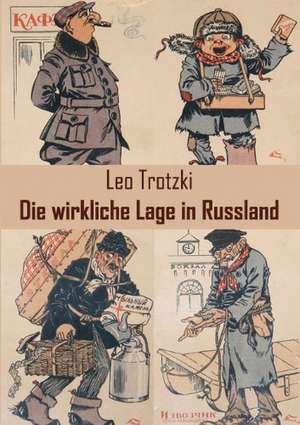 Die wirkliche Lage in Russland de Leo Trotzki