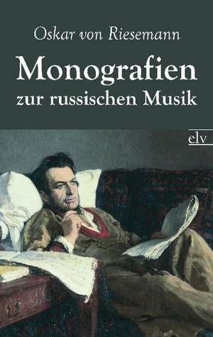 Monografien zur russischen Musik de Oskar Von Riesemann