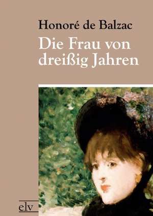 Die Frau von dreißig Jahren de Honor¿ de Balzac