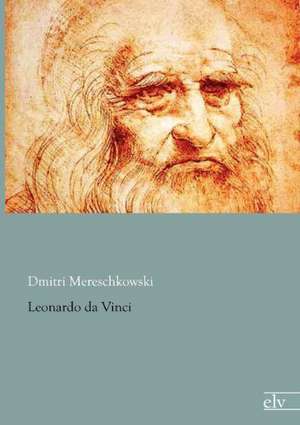 Leonardo da Vinci de Dmitri Mereschkowski