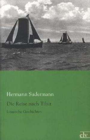 Die Reise nach Tilsit de Hermann Sudermann