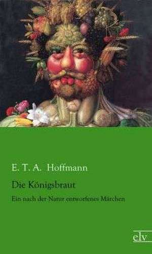 Die Königsbraut de E. T. A. Hoffmann