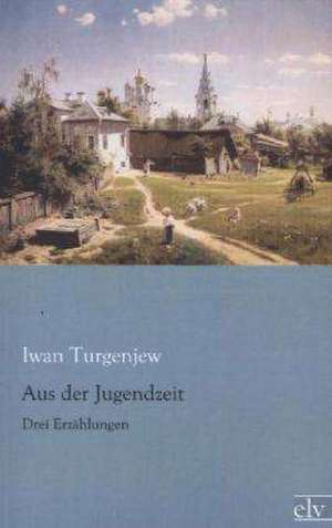 Aus der Jugendzeit de Iwan Turgenjew