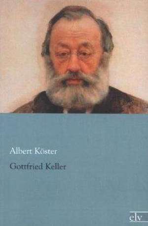 Gottfried Keller de Albert Köster