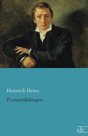 Prosaerzählungen de Heinrich Heine