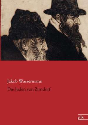 Die Juden von Zirndorf de Jakob Wassermann