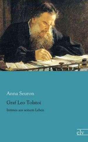 Graf Leo Tolstoi de Anna Seuron