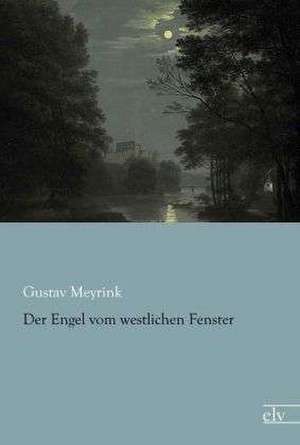 Der Engel vom westlichen Fenster de Gustav Meyrink