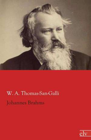 Johannes Brahms de W. A. Thomas-San-Galli