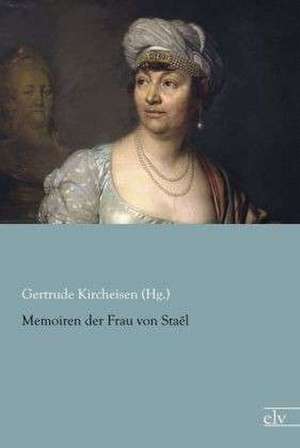 Memoiren der Frau von Staël de Gertrude Kircheisen (Hg.