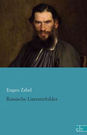 Russische Literaturbilder de Eugen Zabel