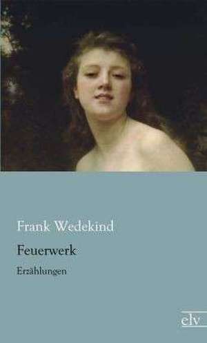 Feuerwerk de Frank Wedekind