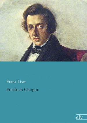 Friedrich Chopin de Franz Liszt