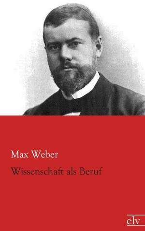 Wissenschaft als Beruf de Max Weber