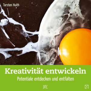 Kreativität entwickeln de Torsten Huith