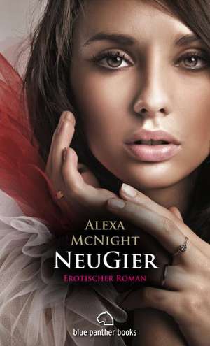 NeuGier | Erotischer Roman de Alexa McNight