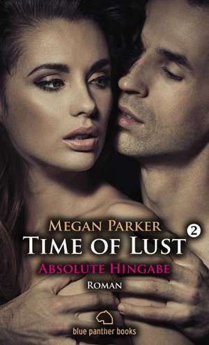 Time of Lust 02 | Absolute Hingabe de Megan Parker