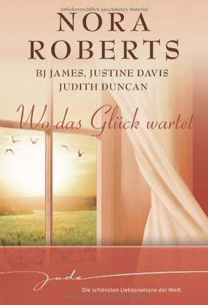 Wo das Glück wartet de Nora Roberts