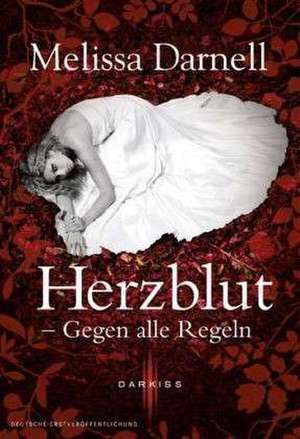 Herzblut - Gegen alle Regeln de Melissa Darnell