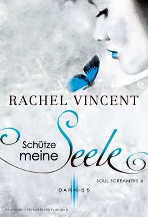 Soul Screamers 04: Schütze meine Seele de Rachel Vincent