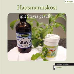 Hausmannskost mit Stevia gesüßt de A. Kugler