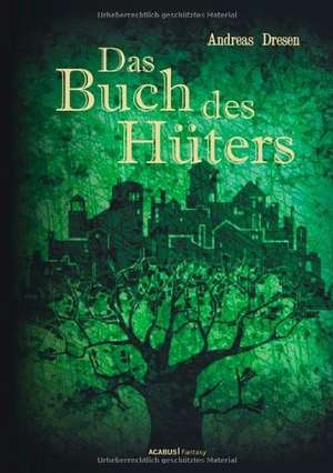 Das Buch des Hüters de Andreas Dresen