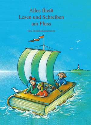 Alles fließt - Lesen und Schreiben am Fluss de Edda Eska