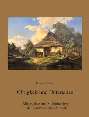 Obrigkeit und Untertanen de Hartmut Bock