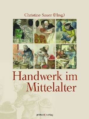 Handwerk im Mittelalter de Christine Sauer