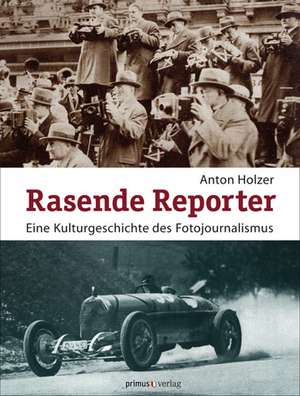 Rasende Reporter de Anton Holzer