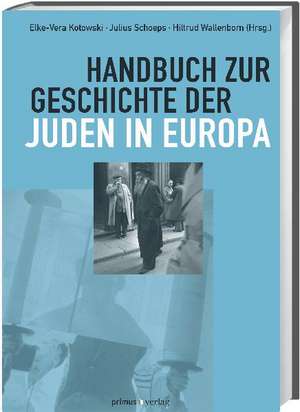 Handbuch zur Geschichte der Juden in Europa de Elke-Vera Kotowski