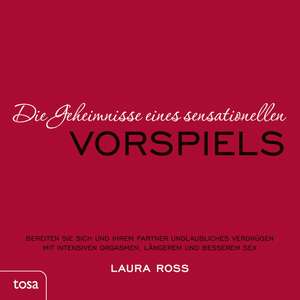 Die Geheimnisse eines sensationellen Vorspiels de Laura Ross