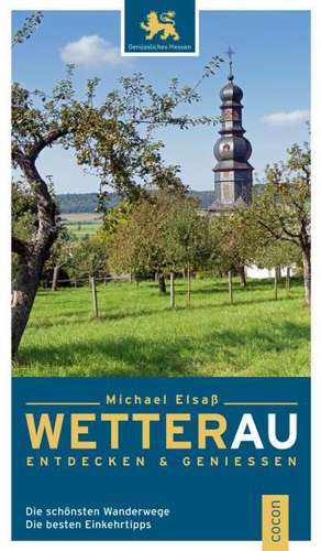 Wetterau entdecken und genießen de Michael Elsaß