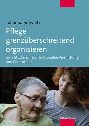 Pflege grenzüberschreitend organisieren de Johanna Krawietz