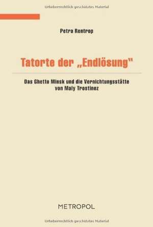 Tatorte der Endlösung de Petra Rentrop