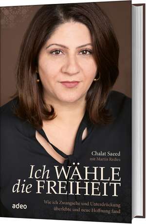 Ich wähle die Freiheit de Chalat Saeed