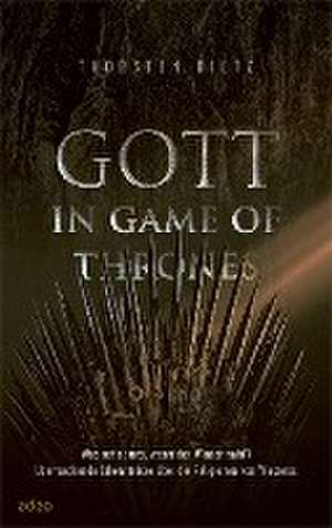 Gott in Game of Thrones de Thorsten Dietz