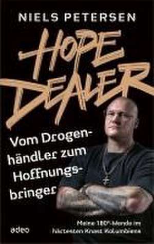 HOPE DEALER - Vom Drogenhändler zum Hoffnungsbringer de Niels Petersen