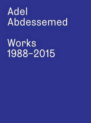 Adel Abdessemed. Works 1988 - 2015 de Angela Mengoni