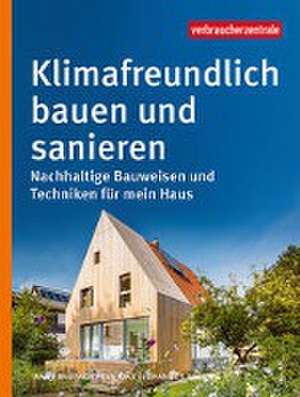 Klimafreundlich bauen und sanieren de Anne Raupach