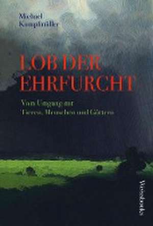 Lob der Ehrfurcht de Michael Kumpfmüller