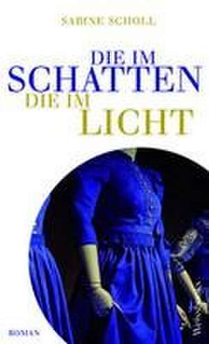 Die im Schatten, die im Licht de Sabine Scholl