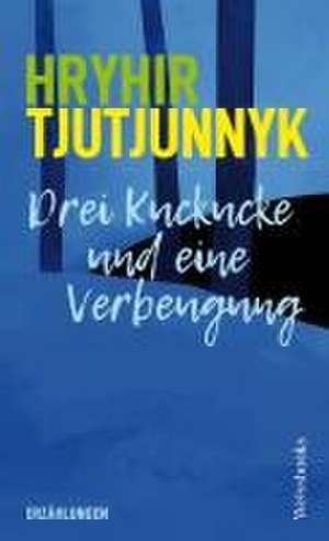 Drei Kuckucke und eine Verbeugung de Hryhir Tjutjunnyk