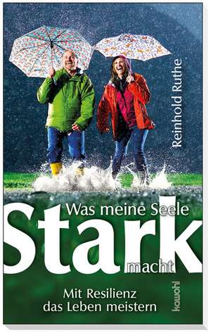 Was meine Seele stark macht de Reinhold Ruthe