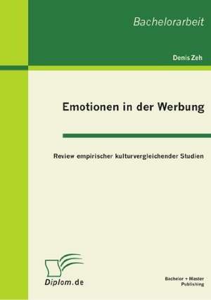 Emotionen in Der Werbung: Review Empirischer Kulturvergleichender Studien de Denis Zeh