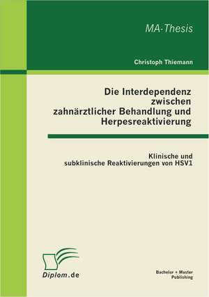 Die Interdependenz Zwischen Zahnarztlicher Behandlung Und Herpesreaktivierung: Review Empirischer Kulturvergleichender Studien de Christoph Thiemann