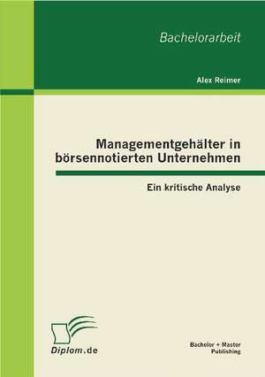 Managementgeh Lter in B Rsennotierten Unternehmen: Ein Kritische Analyse de Alex Reimer