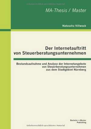 Der Internetauftritt Von Steuerberatungsunternehmen: Bestandsaufnahme Und Analyse Der Internetangebote Von Steuerberatungsunternehmen Aus Dem Stadtgeb de Natascha Villwock