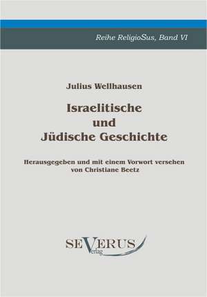 Israelitische Und Judische Geschichte: Thanatologischer Teil, Bd. 2 de Julius Wellhausen