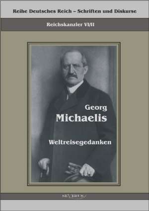 Reichskanzler Georg Michaelis - Weltreisegedanken de Georg Michaelis